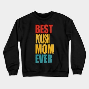 Vintage Best Polish Mom Ever Crewneck Sweatshirt